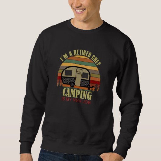 Retro Sunset Camper Retired CHEF New Job Camping Sweatshirt (Vorderseite)