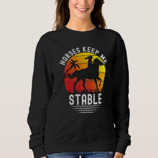 Retro Sunset Horses Keep Me Stable  Horses Sweatshirt
