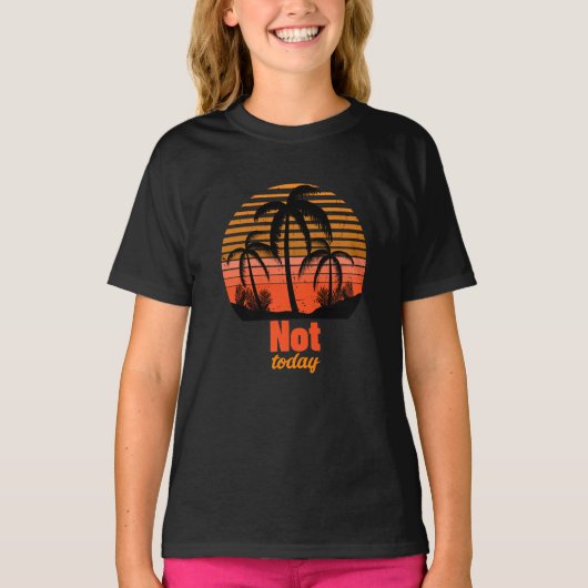 Retro Sunset - Not today T-Shirt (Vorderseite)