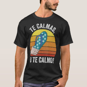 Retro Te Calmas O The Calmo Shirt Funny Spanish Sp