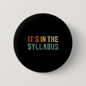 Retro Tenure Professor Its In The Syllabus College Button (Vorderseite)