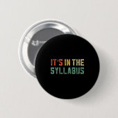 Retro Tenure Professor Its In The Syllabus College Button (Vorne & Hinten)