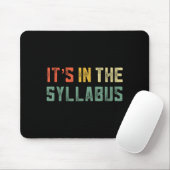 Retro Tenure Professor Its In The Syllabus College Mousepad (Mit Mouse)