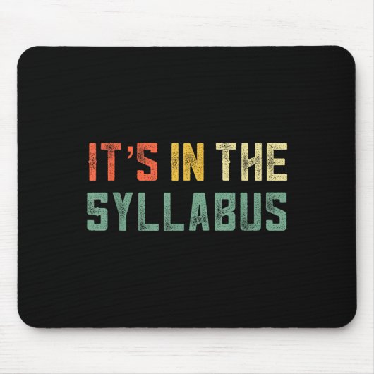 Retro Tenure Professor Its In The Syllabus College Mousepad (Vorne)