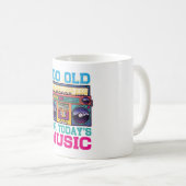 Retro Too Old For Today’s Music Coffee Mug  Kaffeetasse (VorderseiteRechts)