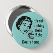 Retro Trink-Allein-Hund-Dame-Button Button (Vorne & Hinten)