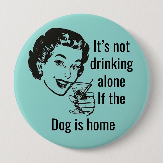 Retro Trink-Allein-Hund-Dame-Button Button (Vorderseite)