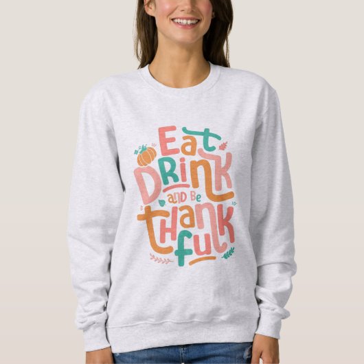 Retro trinken und dankbar zum Erntedankfest sein Sweatshirt (Vorderseite)