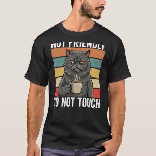 Retro Unfreundlich Nicht Berühren Katze Trinkt Kaf T-Shirt