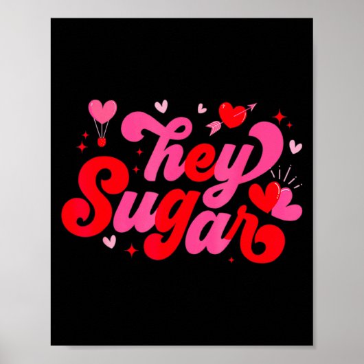 Retro Valentine Hey Sugar Cute Valentines Poster (Vorne)