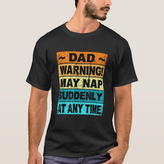 Retro-Vater-Warnung kann Nickerchen plötzlich zu j T-Shirt (Vorderseite)