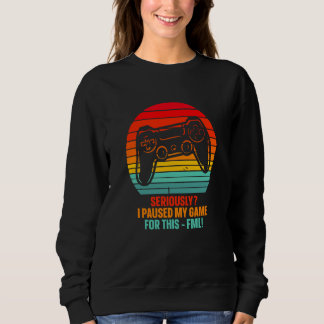 Retro Video Games Gaming Vintage I Paused My Game Sweatshirt
