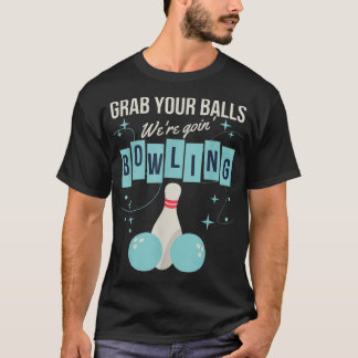Retro Vintag Grab Your Balls Wir werden Bowling T-Shirt