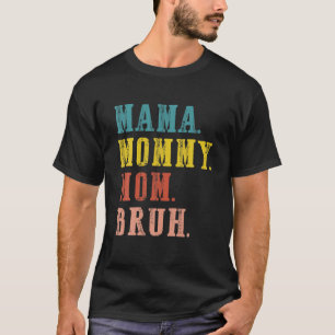 Retro Vintag Mama Mommy Mama Bruh Funny Mother's D T-Shirt
