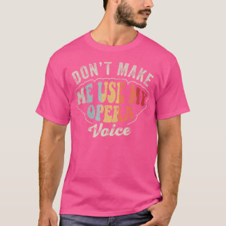 Retro Vintag Opera Shirt lasse mich nicht meinen O