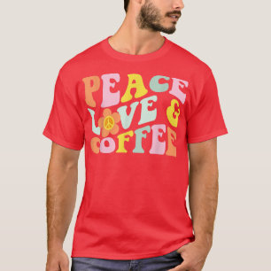 Retro Vintag Peace Liebe ffee Lover Coffeine Dri T-Shirt