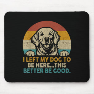 Retro Vintag Verließ ich meinen Hund hier besser z Mousepad