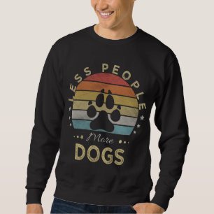 Retro Vintag weniger Menschen mehr Hunde Sweatshirt