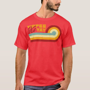Retro Vintag Yippee Ki Yay T-Shirt