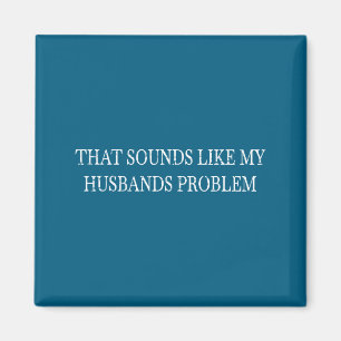 Retro Vintage, das wie das Problem meines Mannes k Magnet