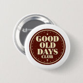 Retro Vintage Good Old Days Club Badge Button (Vorne & Hinten)