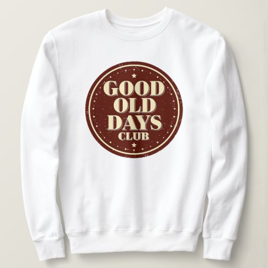 Retro Vintage Good Old Days Club Badge Sweatshirt (Design vorne)