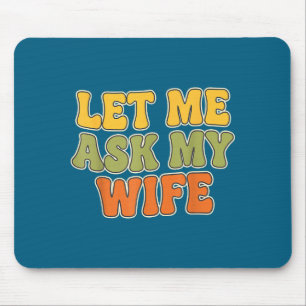 Retro Vintage Lass Mich Meine Frau Fragen Lustiger Mousepad