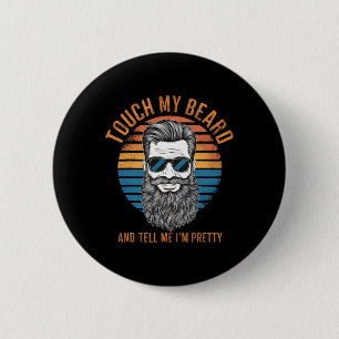 Retro Vintage Lustig Fass Mein Bart An Und Sag Mir Button