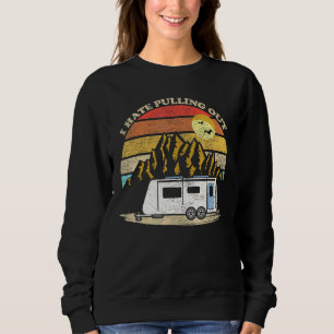 Retro Vintage Rv Camper Reisewagen Ich hasse ziehe Sweatshirt