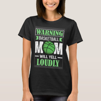 Retro Warning Basketball Mama Will Yell Louly Desi T-Shirt