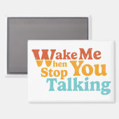 Retro Weckte mir, wenn du aufhörst zu reden Magnet (Vorderseite/Rückseite)