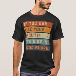 Retro Wenn du so rennen würdest wie dein Mundwerk, T-Shirt