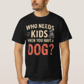 Retro.Wer braucht Kinder, wenn du einen Hund hast? T-Shirt (Vorderseite)
