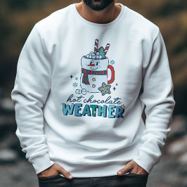 Retro Winter Hot Chocolate Weather Snowman Sweatshirt