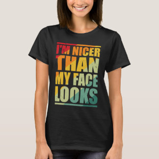 Retro With  Saying I'm Nicer Than My Face Looks T-Shirt