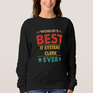 Retro World's Best IT Systems Clerk Ever   Sweatshirt