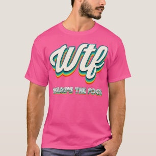 Retro WTF Wheres the Food T-Shirt
