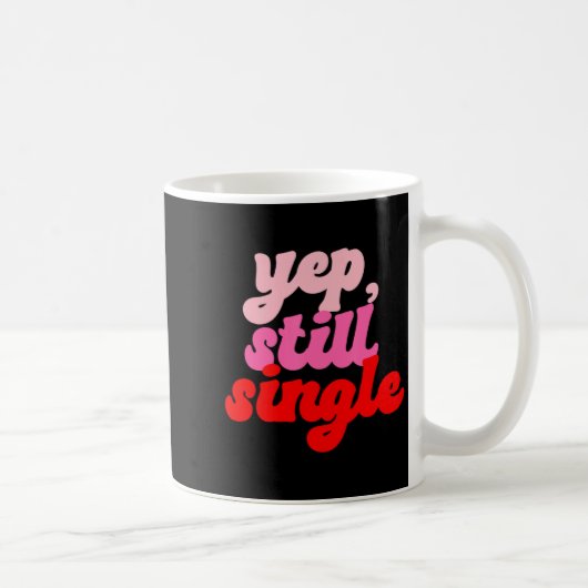 Retro Yep Still Single V Day Women Valentines Day Kaffeetasse (Rechts)