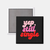 Retro Yep Still Single V Day Women Valentines Day Magnet (Vorderseite/Rückseite)