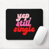 Retro Yep Still Single V Day Women Valentines Day Mousepad (Mit Mouse)