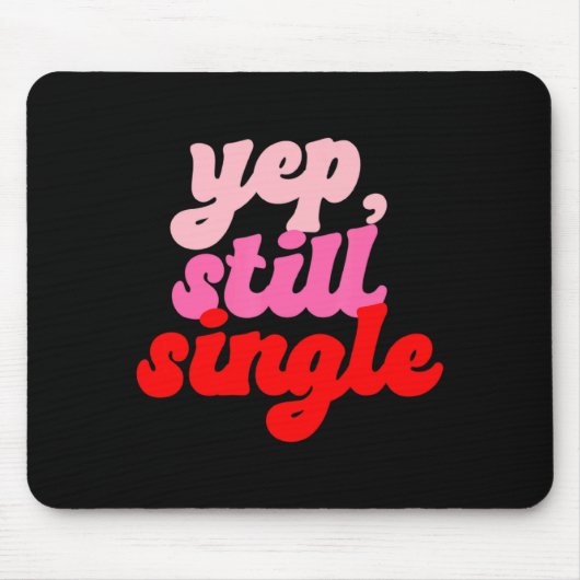 Retro Yep Still Single V Day Women Valentines Day Mousepad (Vorne)
