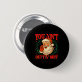 Retro You Ain't Getting Funny Santa Christmas Humo Button (Vorne & Hinten)