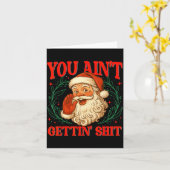 Retro You Ain't Getting Funny Santa Christmas Humo Karte (Gelbe Blume)