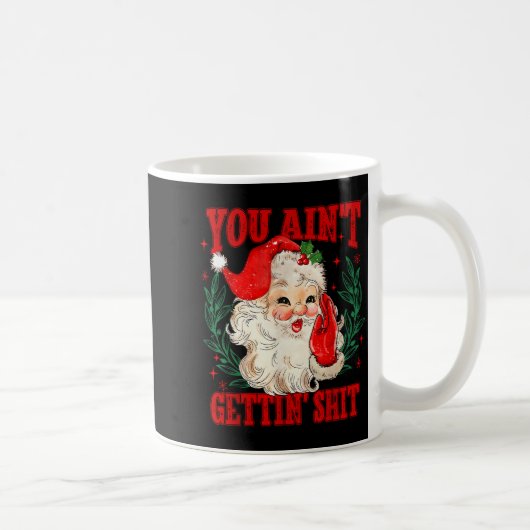 Retro You Ain't Getting Funny Santa Christmas Kaffeetasse (Rechts)