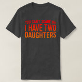 Retro You Can't Scare Me I Have Two Daughters Fat T-Shirt (Design vorne)