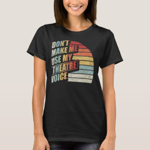 Retro zwingt mich nicht, mein Theater-Sprachtheate T-Shirt