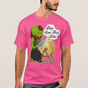 Retsis Sharpening Ax Busy kommt später nach 4 T-Shirt