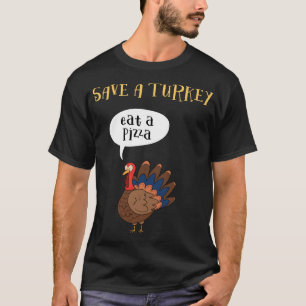 Rett A Turkey Eat A Pizza Erntedank Funny Turke T-Shirt