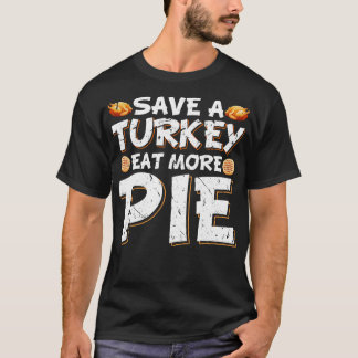 Rett A Turkey Eat Pie T-Shirt