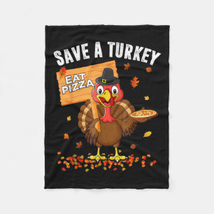 Rett A Turkey Eat Pizza Funny Turkey Happy Thanksg Fleecedecke